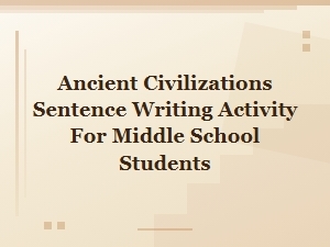 Ancient Civilizations Sentence Writing Activity for Middle School Students