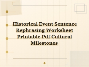 Cultural Milestones Historical Event Sentence Rephrasing Worksheet Printable Pdf
