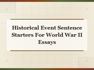 Effective Sentence Starters for World War Ii Essays