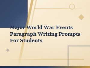 World War Event Paragraph Writing Prompts for Students