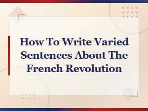 How to Write Varied Sentences About the French Revolution