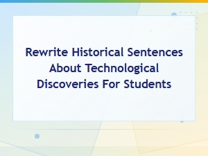 Tech History Made Simple: Rewriting Landmark Discoveries for Students